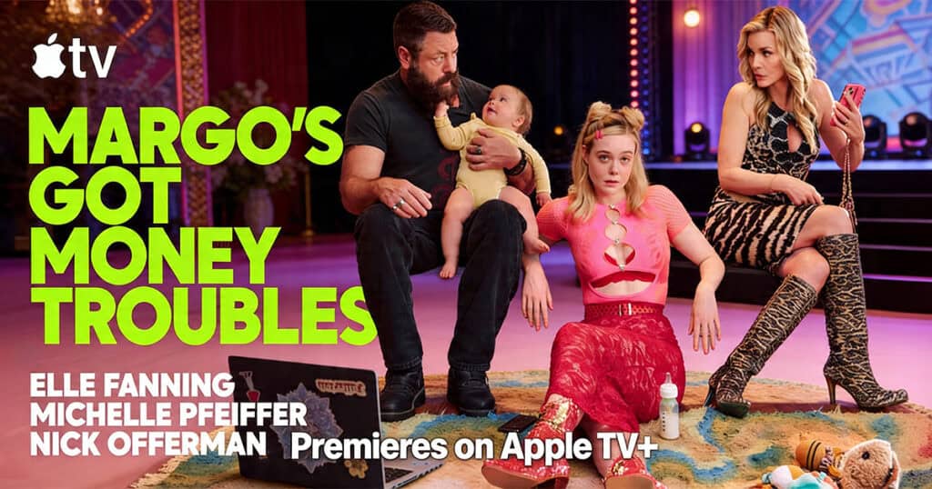 Promotional poster for the Apple TV plus series "Margo's Got Money Troubles". Nick Offerman sits on a chair holding a baby in a yellow onesie. Elle Fanning sits on a colorful rug on the floor in a bright pink cutout top, red pants, and glittery boots next to an open laptop. Michelle Pfeiffer sits to the right on a platform wearing a zebra-print dress and matching knee-high boots while holding a pink phone. Bold neon green text on the left reads "MARGO'S GOT MONEY TROUBLES" beneath the Apple TV logo.